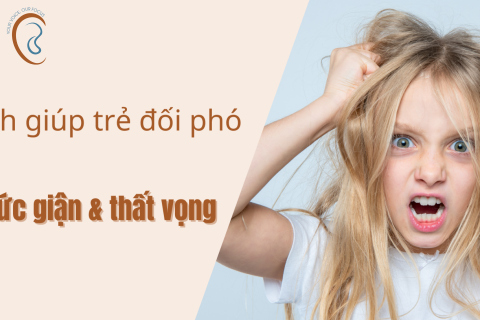 Cách giúp trẻ đối phó với sự tức giận và thất vọng