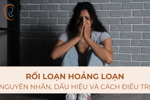 RỐI LOẠN HOẢNG LOẠN LÀ GÌ? NGUYÊN NHÂN, DẤU HIỆU VÀ CÁCH ĐIỀU TRỊ