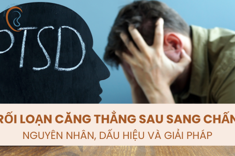 RỐI LOẠN CĂNG THẲNG SAU SANG CHẤN (PTSD): NGUYÊN NHÂN, DẤU HIỆU VÀ GIẢI PHÁP