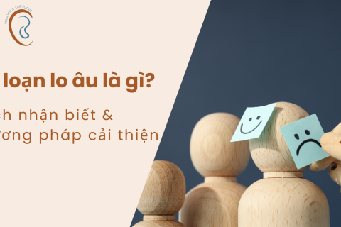 RỐI LOẠN LO ÂU LÀ GÌ? CÁCH NHẬN BIẾT VÀ PHƯƠNG PHÁP CẢI THIỆN