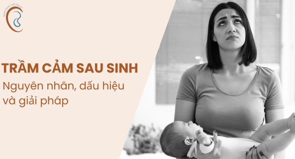 TRẦM CẢM SAU SINH LÀ GÌ?